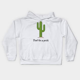 Nobody likes a prick, don't be one ! Kids Hoodie